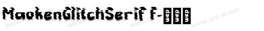 MaokenGlitchSerif F字体转换